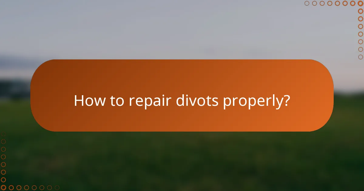 How to repair divots properly?