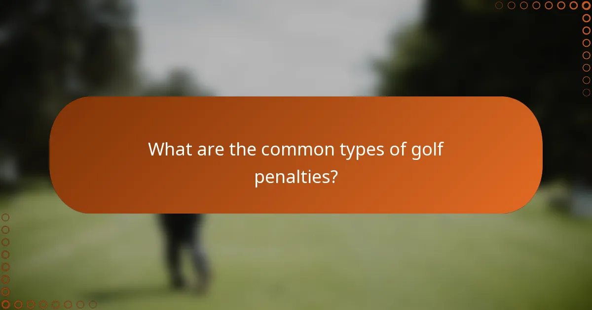 What are the common types of golf penalties?