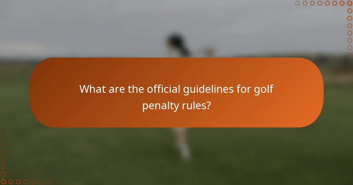 What are the official guidelines for golf penalty rules?