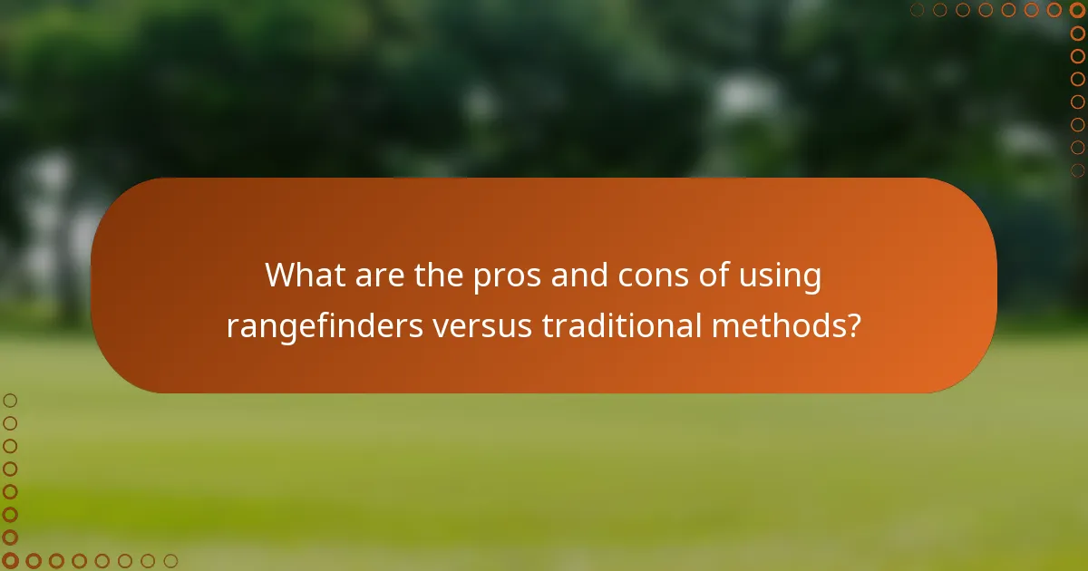 What are the pros and cons of using rangefinders versus traditional methods?