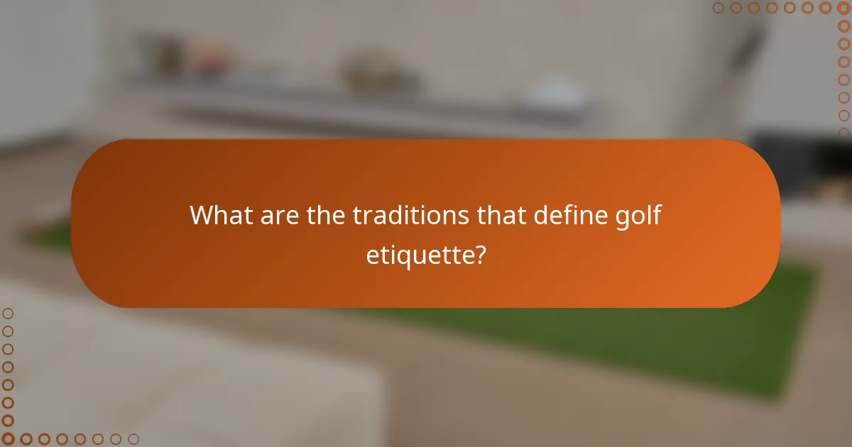 What are the traditions that define golf etiquette?