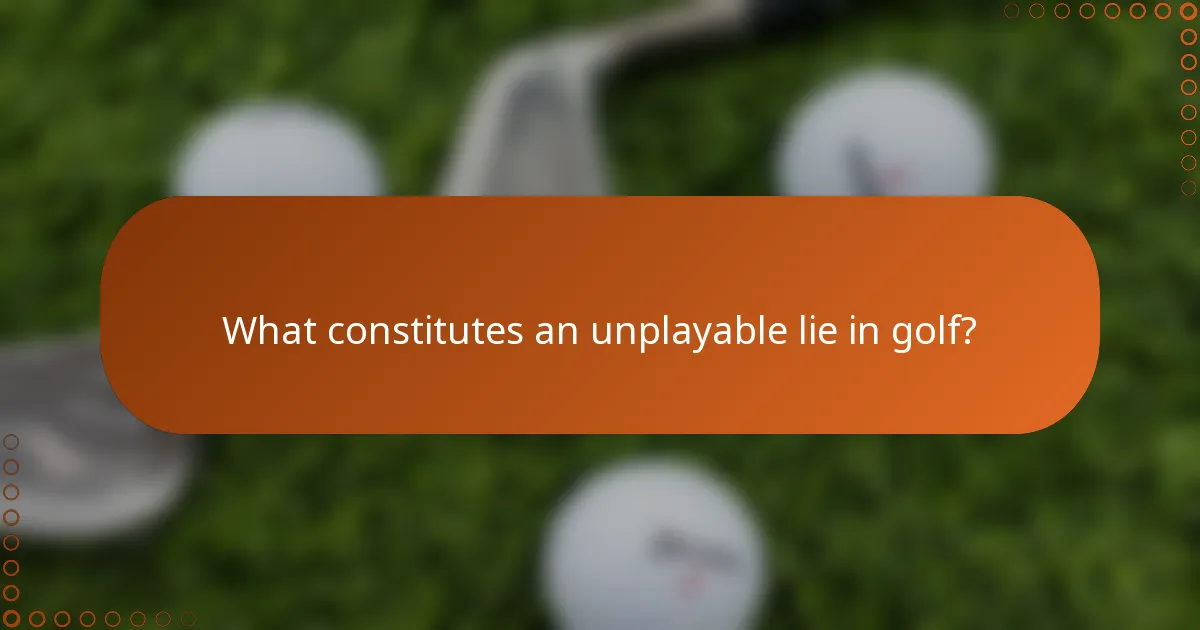What constitutes an unplayable lie in golf?