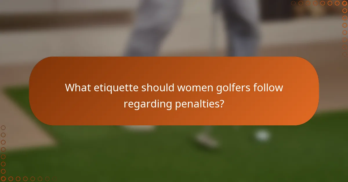 What etiquette should women golfers follow regarding penalties?