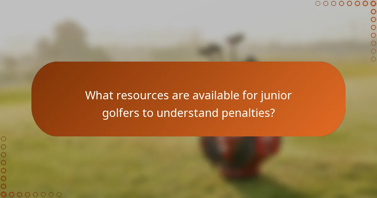What resources are available for junior golfers to understand penalties?