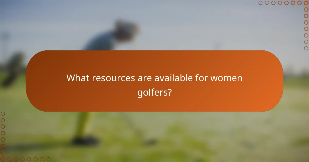 What resources are available for women golfers?
