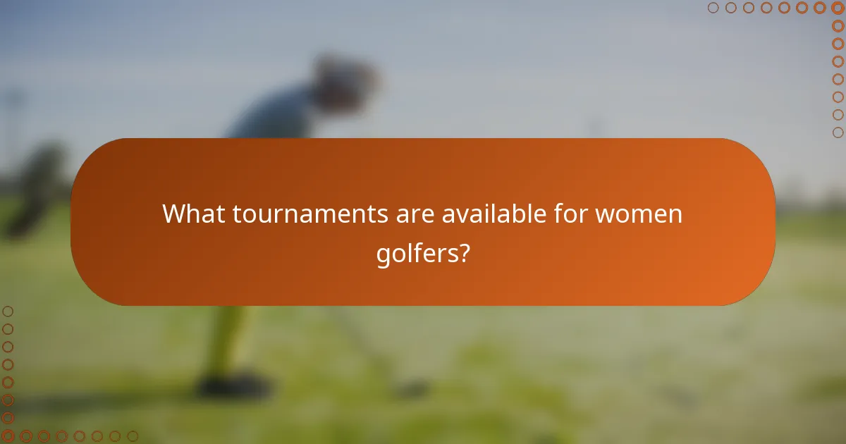 What tournaments are available for women golfers?