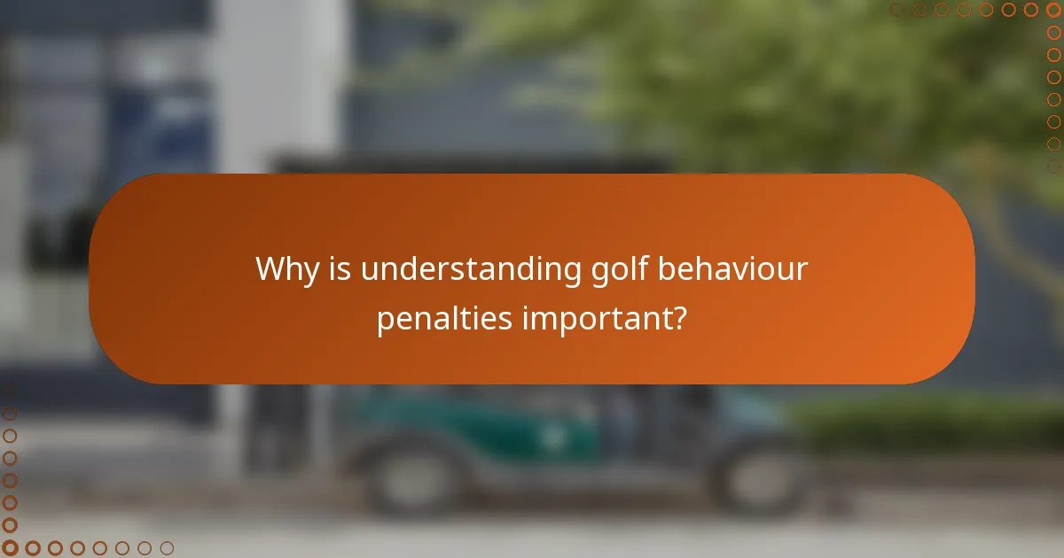 Why is understanding golf behaviour penalties important?